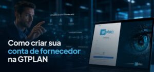 Leia mais sobre o artigo Como criar sua conta de fornecedor na GTPLAN: passo a passo completo